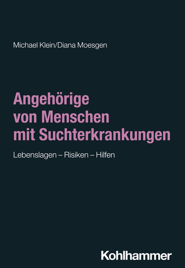 Angehörige von Menschen mit Suchterkrankungen - Lebenslagen - Risiken - Hilfen - cover