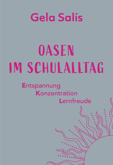 Oasen im Schulalltag - Entspannung Konzentration Lernfreude - cover