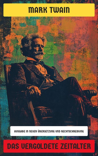 Das vergoldete Zeitalter - Ausgabe in neuer Übersetzung und Rechtschreibung - cover
