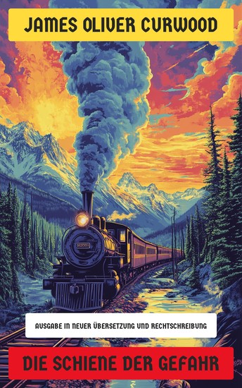 Die Schiene der Gefahr - Ausgabe in neuer Übersetzung und Rechtschreibung - cover