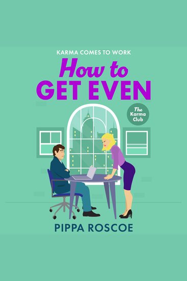 How to Get Even - The ultimate spicy workplace romance read by Pippa Roscoe - cover