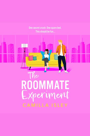 The Roommate Experiment - A BRAND NEW hilarious roommates-to-lovers forced proximity summer romance from Camilla Isley perfect for fans of Ali Hazelwood - cover