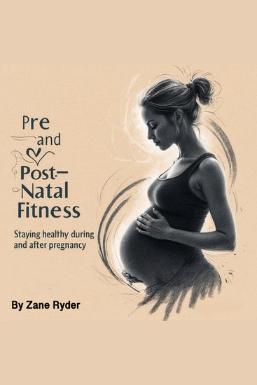 Pre- and Post-Natal Fitness - Staying Healthy during and after Pregnancy - cover