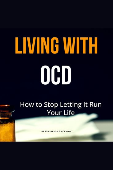 Living With OCD - How to Stop Letting It Run Your Life - cover