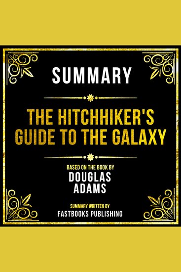 Summary - The Hitchhiker's Guide To The Galaxy - Based On The Book By Douglas Adams - cover