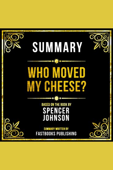 Summary - Who Moved My Cheese? - Based On The Book By Spencer Johnson - cover