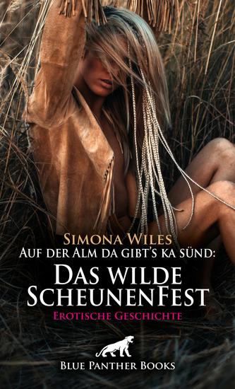 Auf der Alm da gibt's ka sünd: Das wilde ScheunenFest | Erotische Geschichte - Auch nur für eine Nacht - cover