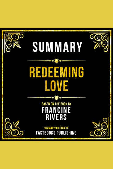 Summary - Redeeming Love - Based On The Book By Francine Rivers - cover