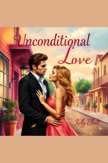 Unconditional Love - Falling in Love Can Be Dangerous But Worth the Risk - cover