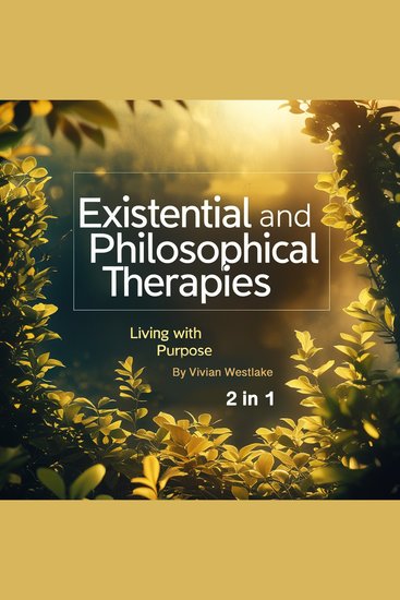 Existential and Philosophical Therapies - Living with Purpose (2 in 1) - cover