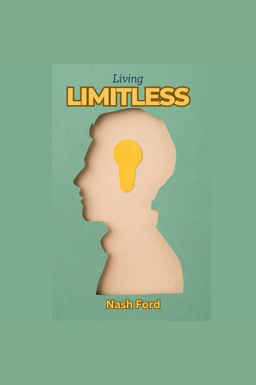 Living Limitless - How to Break Barriers Embrace Growth and Thrive Every Day - cover