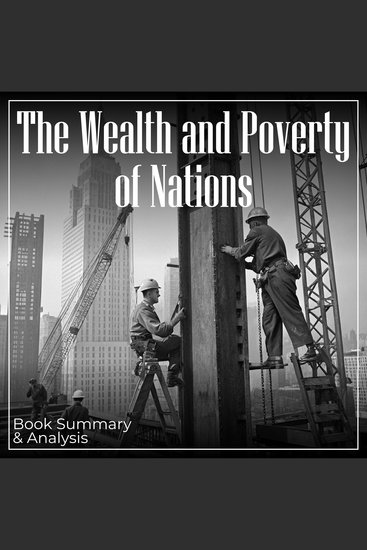Wealth and Poverty of Nations The: Book Summary & Analysis - cover