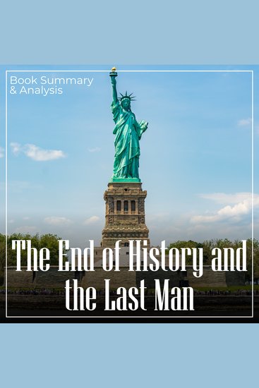 End of History and the Last Man The: Book Summary & Analysis - cover