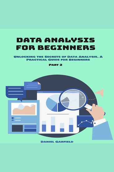 Data Analysis for Beginners - Part 2 Unlocking the Secrets of Data Analysis A Practical Guide for Beginners - cover