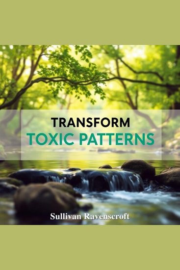 Transform Toxic Patterns: Secrets for Thriving in Leadership - "Elevate your leadership with powerful audio insights that break toxic cycles and foster thriving success!" - cover