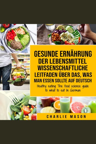 Gesunde Ernährung Der lebensmittelwissenschaftliche Leitfaden über das was man essen sollte Auf Deutsch Healthy eating The food science guide to what to eat In German - cover