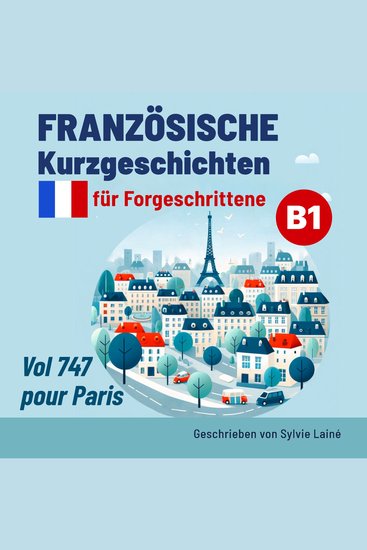 Französische Kurzgeschichten für Fortgeschrittene B1 - Vol 747 pour Paris - cover