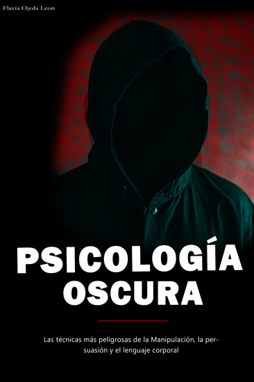 Psicología Oscura - Las técnicas más peligrosas de la Manipulación la persuasión y el lenguaje corporal - cover