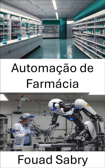 Automação de Farmácia - Melhorando a eficiência e a precisão na prestação de cuidados de saúde - cover