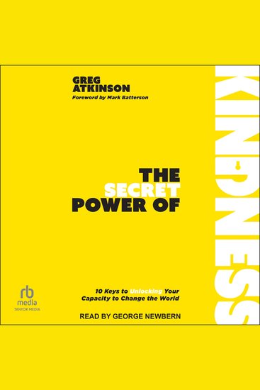 The Secret Power of Kindness - 10 Keys to Unlocking Your Capacity to Change the World - cover