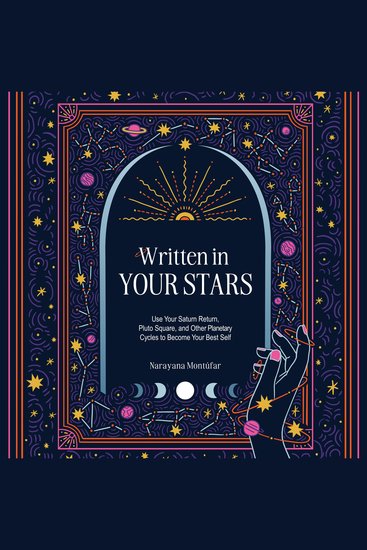 Written in Your Stars - Use Your Saturn Return Pluto Square and Other Planetary Cycles to Become Your Best Self - cover
