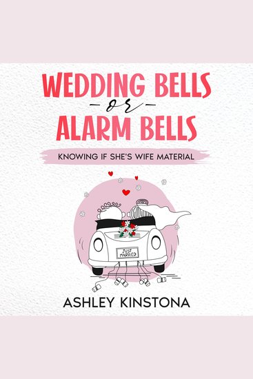 Wedding Bells or Alarm Bells - Knowing If She's Wife Material - cover