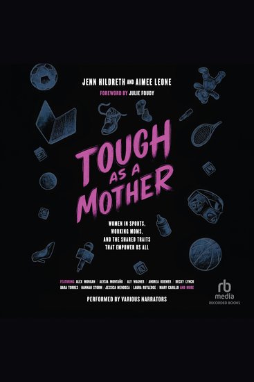 Tough as a Mother - Women in Sports Working Moms and the Shared Traits that Empower Us All - cover