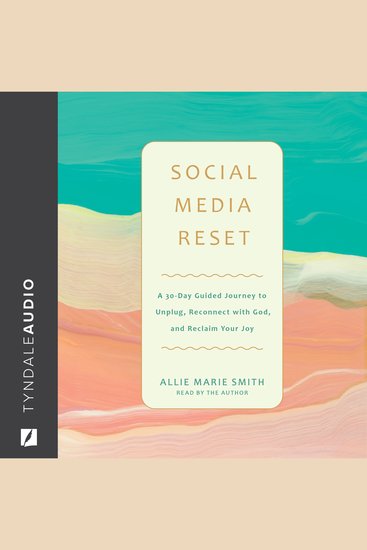 Social Media Reset - A 30-Day Guided Journey to Unplug Reconnect with God and Reclaim Your Joy - cover
