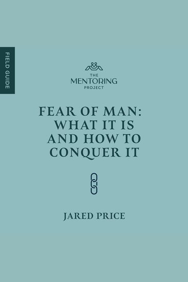Fear of Man - What It Is and How to Conquer It - cover
