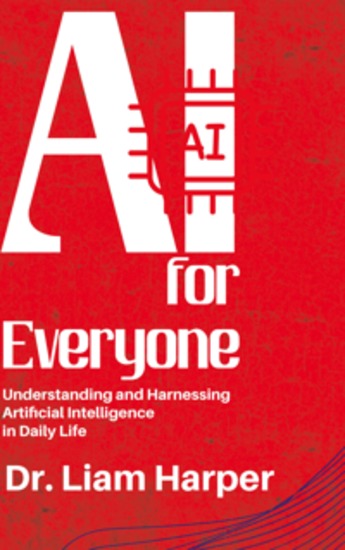 AI for Everyone - Understanding and Harnessing Artificial Intelligence in Daily Life - cover