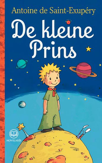 Antoine de Saint-Exupéry: De kleine prins - Nieuwe Nederlandse vertaling met de originele illustraties van Antoine de Saint-Exupéry - cover