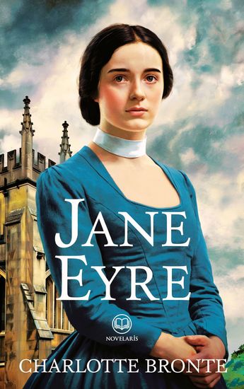 Jane Eyre by Charlotte Bronte - The Complete and Unabridged Original Edition (Novelaris Classics) - cover