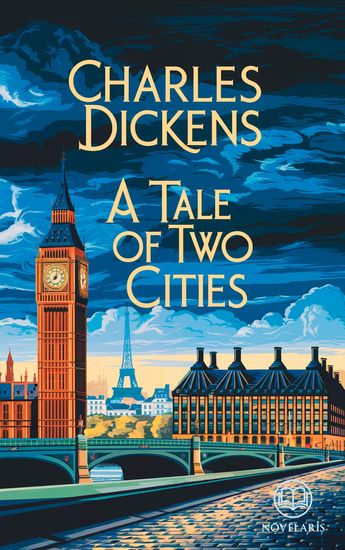 Charles Dickens: A Tale of Two Cities - Unabridged Original Edition (Novelaris Classics) - cover