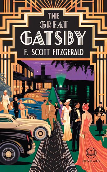 The Great Gatsby by F Scott Fitzgerald - The Complete and Unabridged Original Edition (Novelaris Classics) - cover