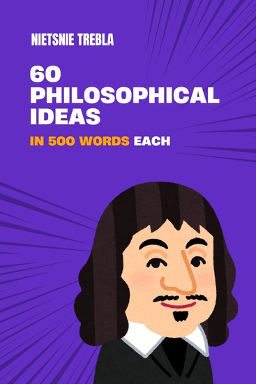 60 Philosophical Ideas in 500 Words Each - cover