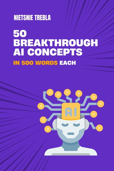 50 Breakthrough AI Concepts in 500 Words Each - cover