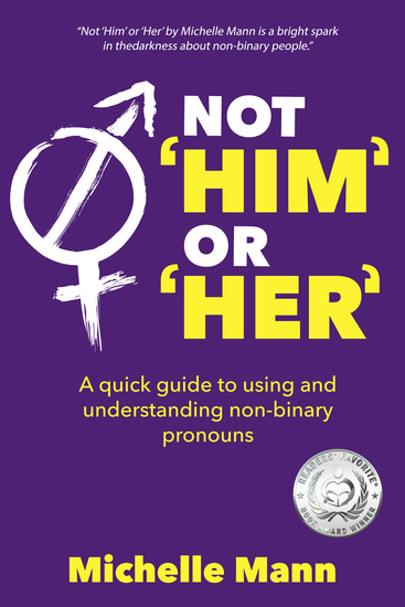 Not ‘Him’ or ‘Her’ - A Quick Guide to Using and Understanding Non-Binary Pronouns - cover