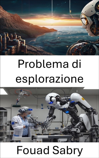 Problema di esplorazione - Affrontare le sfide dell'autonomia robotica e del processo decisionale - cover