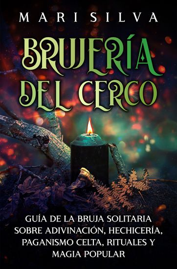 Brujería del cerco - Guía de la bruja solitaria sobre adivinación hechicería paganismo celta rituales y magia popular - cover