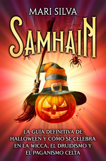 Samhain - La guía definitiva de Halloween y cómo se celebra en la wicca el druidismo y el paganismo celta - cover