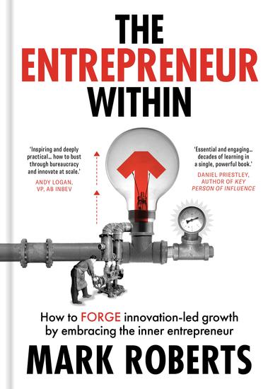 The Entrepreneur Within - How to Forge Innovation-led Growth by Embracing the Inner Entrepreneur - cover
