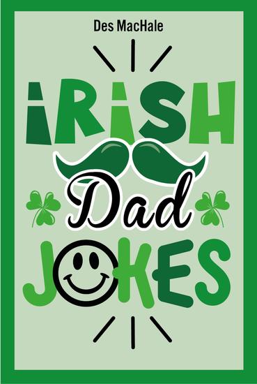 Irish Dad Jokes - 300 Puns Quips & Clever Cracks from the Emerald Isle - cover