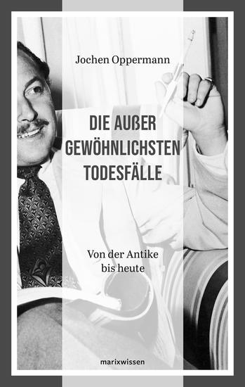 Die außergewöhnlichsten Todesfälle - Von der Antike bis heute - cover
