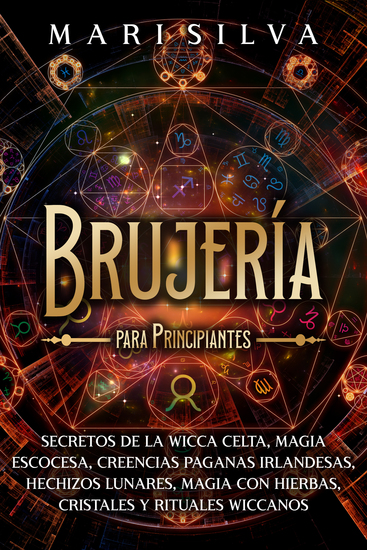 Brujería para principiantes - Secretos de la wicca celta magia escocesa creencias paganas irlandesas hechizos lunares magia con hierbas cristales y rituales wiccanos - cover