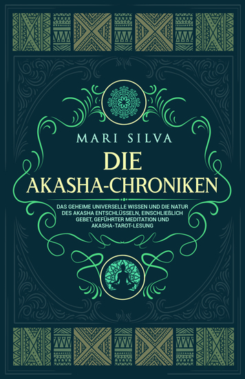 Die Akasha-Chroniken - Das geheime universelle Wissen und die Natur des Akasha entschlüsseln einschließlich Gebet geführter Meditation und Akasha-Tarot-Lesung - cover