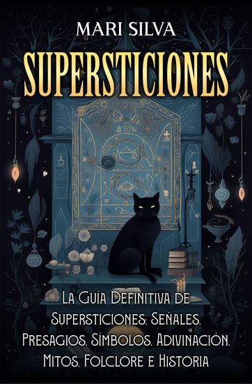Supersticiones - La guía definitiva de supersticiones señales presagios símbolos adivinación mitos folclore e historia - cover