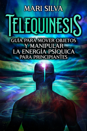 Telequinesis - Guía para mover objetos y manipular la energía psíquica para principiantes - cover