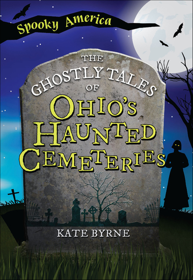 The Ghostly Tales of Ohio's Haunted Cemeteries - cover