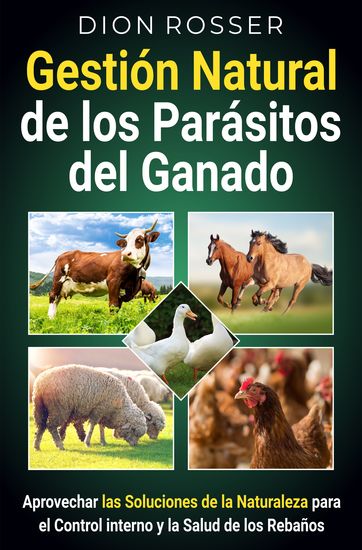 Gestión natural de los parásitos del ganado - Aprovechar las soluciones de la naturaleza para el control interno y la salud de los rebaños - cover