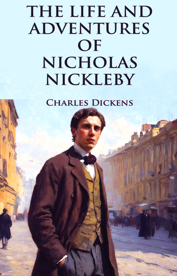 The Life and Adventures of Nicholas Nickleby - cover